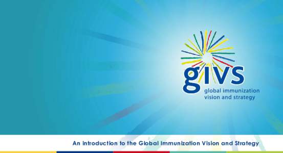 An introduction to the Global Immunization Vision and Strategy  The World Health Organization estimates that 2.5 million children under the age of five die from vaccine-preventable