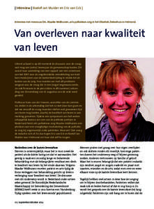 | Interview | Roelof-Jan Mulder en Eric van Eck |  Interview met mevrouw Drs. Maaike Veldhuizen, arts palliatieve zorg in het Elkerliek Ziekenhuis in Helmond. Van overleven naar kwaliteit van leven
