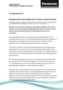 PRESS RELEASE PROFESSIONAL CAMERA SOLUTIONS 12th September[removed]Panasonic and LiveU collaborate to connect camera and cloud