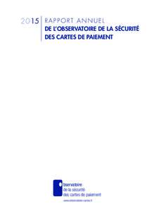 2015 R A P P O R T A N N U E L  DE L’OBSERVATOIRE DE LA SÉCURITÉ DES CARTES DE PAIEMENT  bservatoire