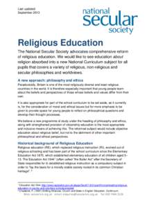 Last updated: September 2013 Religious Education The National Secular Society advocates comprehensive reform of religious education. We would like to see education about