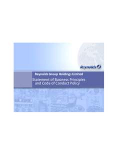 Reynolds Group Holdings Limited  Statement of Business Principles and Code of Conduct Policy  1