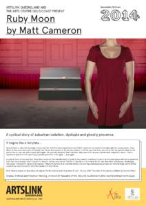 ARTSLINK QUEENSLAND AND THE ARTS CENTRE GOLD COAST PRESENT Ruby Moon by Matt Cameron