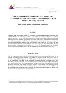 Paper No. TS-4-1  SOURCE INVERSION AND INUNDATION MODELING TECHNOLOGIES FOR TSUNAMI HAZARD ASSESSMENT, CASE STUDY: 2001 PERU TSUNAMI Bruno Adriano1, Shunichi Koshimura2 and Yushiro Fujii 3