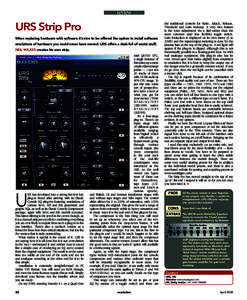 review  URS Strip Pro When replacing hardware with software it’s nice to be offered the option to install software emulations of hardware you could never have owned. URS offers a desk-full of exotic stuff; NEIL WILKES 