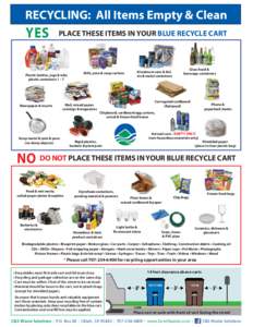 RECYCLING: All Items Empty & Clean  YES PLACE THESE ITEMS IN YOUR BLUE RECYCLE CART