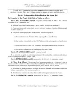 SP0719, LD 1811, item 1, 124th Maine State Legislature An Act To Amend the Maine Medical Marijuana Act PLEASE NOTE: Legislative Information cannot perform research, provide legal advice, or interpret Maine law. For legal