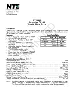 NTE1857 Integrated Circuit Stepper Motor Driver Description: The NTE1857 is designed to drive a two−phase stepper motor in the bipolar mode, The circuit of four input sections, a logic decoding/sequencing section, two 