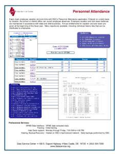 Personnel Attendance Easily track employee vacation and sick time with DSC’s Personnel Attendance application. Entered on a daily basis by location, the school or district office can record employee absences. Employee 