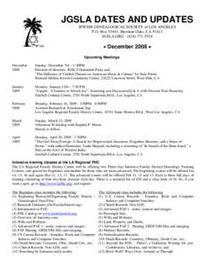 JGSLA DATES AND UPDATES JEWISH GENEALOGICAL SOCIETY of LOS ANGELES P.O. Box 55443, Sherman Oaks, CAJGSLA.ORG  • December 2008 •