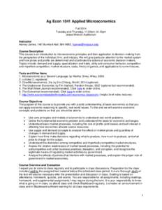 Ag Econ 1041 Applied Microeconomics Fall 2014 Tuesday and Thursday, 11:00am-12:15pm Jesse Wrench Auditorium Instructor Harvey James, 146 Mumford Hall, , 