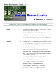 THE NORTHEAST CENTER FOR URBAN & COMMUNITY FORESTRY AT UMASS/AMHERST  Regional Regional Response to Storm Emergencies - Cooperative project of 10 municipalities and Western Massachusetts Electric. Urban Forest Health Mon