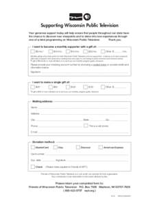Supporting Wisconsin Public Television Your generous support today will help ensure that people throughout our state have the chance to discover new viewpoints and to delve into new experiences through one-of-a-kind prog