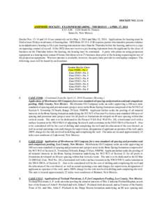 DOCKET NO[removed]AMENDED DOCKET: EXAMINER HEARING - THURSDAY – APRIL 17, 2014 8:15 A.M[removed]South St. Francis Santa Fe, New Mexico Docket Nos[removed]and[removed]are tentatively set for May 1, 2014 and May 15, 2014. Ap