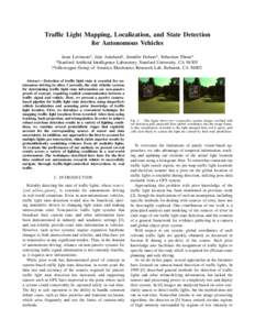 Traffic Light Mapping, Localization, and State Detection for Autonomous Vehicles Jesse Levinson*, Jake Askeland†, Jennifer Dolson*, Sebastian Thrun* *Stanford Artificial Intelligence Laboratory, Stanford University, CA