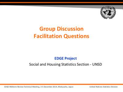 Group Discussion Facilitation Questions EDGE Project Social and Housing Statistics Section - UNSD