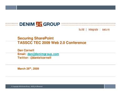 Microsoft PowerPoint - DenimGroup_SecuringSharePoint_Content.ppt [Compatibility Mode]