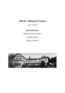 ASCS 35 – Monday 27 January 7:30 – 9.30 pm Opening Reception Wharerata Function Centre University Avenue Massey University