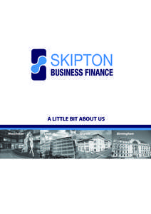 A LITTLE BIT ABOUT US  Skipton Business Finance is a leading receivables financier with offices in Skipton, Leeds, Manchester & Birmingham.