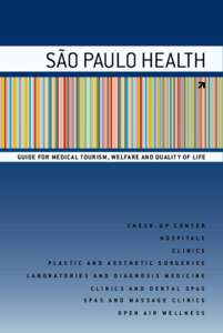 SÃO PAULO HEALTH  Guide for medic al tourism, WELFARE AND QUALIT Y OF LIFE Ch e c k - u p c e n t e r Ho s pi ta l s