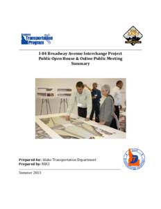 I-84 Broadway Avenue Interchange Project Public Open House & Online Public Meeting Summary Prepared for: Idaho Transportation Department Prepared by: RBCI