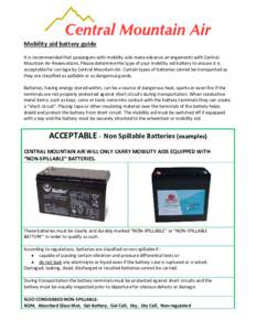 Mobility aid battery guide It is recommended that passengers with mobility aids make advance arrangements with Central Mountain Air Reservations. Please determine the type of your mobility aid battery to ensure it is acc