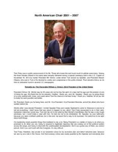 North American Chair 2001 – 2007  Tom Foley was in public service most of his life. Those who knew him and found much to admire were many. Among the finest tributes offered in his name were remarks delivered during a s