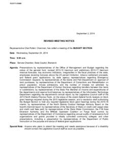 [removed]September 2, 2014 REVISED MEETING NOTICE Representative Chet Pollert, Chairman, has called a meeting of the BUDGET SECTION.