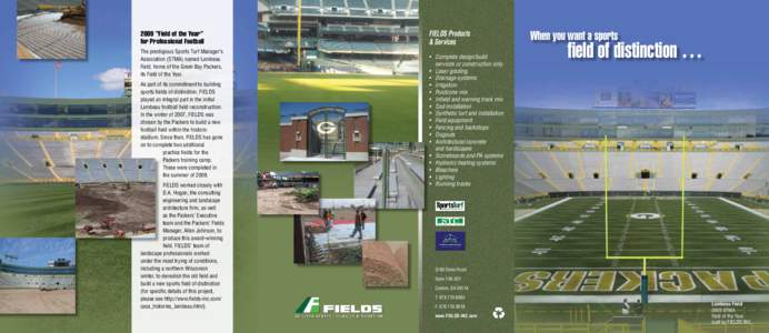 2009 “Field of the Year” for Professional Football The prestigious Sports Turf Manager’s Association (STMA) named Lambeau Field, home of the Green Bay Packers, its Field of the Year.