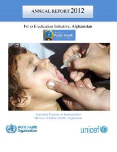 1|Page  ANNUAL REPORT 2012 Polio Eradication Initiative, Afghanistan  Expanded Program on Immunization