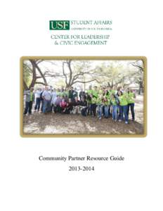 Community Partner Resource Guide Welcome Community Partners! Thank you for agreeing to partner with the Center for Leadership & Civic Engagement (CLCE) at the University of South Florida. We appreciate your wi