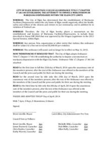 CITY OF ELGIN, RESOLUTION[removed]ORDINANCE TITLE 17 CHAPTER[removed]ESTABLISHING THE AUTHORITY TO IMPOSE A MORATORIUM ON MARIJUANA DISPENSARIES WITHIN THE ELGIN CITY LIMITS WHEREAS: The City of Elgin has determine