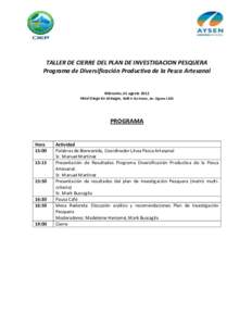 TALLER DE CIERRE DEL PLAN DE INVESTIGACION PESQUERA Programa de Diversificación Productiva de la Pesca Artesanal Miércoles, 01 agosto 2012 Hotel Diego de Almagro, Salón Cochrane, Av. Ogana 1320