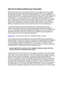 Spin-off of California Resources Corporation Effective November 30, 2014, Occidental Petroleum (OXY) completed a spin-off of at least 80.1 percent of the stock of California Resources Corporation (CRC), into an independe