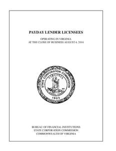 PAYDAY LENDER LICENSEES OPERATING IN VIRGINIA AT THE CLOSE OF BUSINESS AUGUST 4, 2014 BUREAU OF FINANCIAL INSTITUTIONS STATE CORPORATION COMMISSION