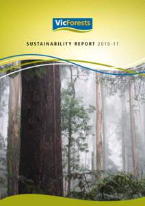 S u s ta i n a b i l i t y R E P O R T[removed]  VICFORESTS Sustainability REPORT 2011 Table of Contents VicForests’ 2010–11 performance at a glance..................................... 2