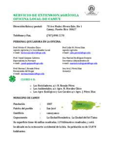 SERVICIO DE EXTENSION AGRÍCOLA OFICINA LOCAL DE CAMUY Dirección física y postal: 78 Ave Muñoz Rivera Este, Ste 1 Camuy, Puerto Rico 00627