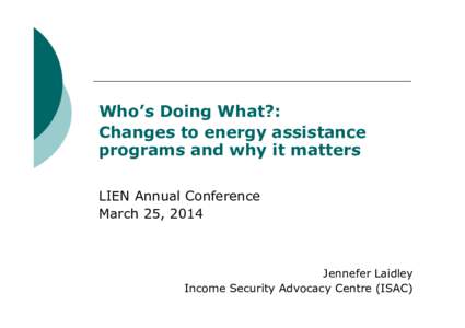 Who’s Doing What: Changes to energy assistance programs and why it matters - Jennefer Laidley (ISAC)