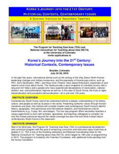 KOREA’S JOURNEY INTO THE 21ST CENTURY: The Program for Teaching East Asia (TEA) and HISTORICAL CONTEXTS, CONTEMPORARY ISSUES A Summer Institute for Secondary Teachers