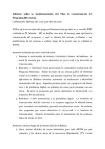 Informe sobre la Implementación del Plan de Comunicación del Programa Iberescena Cochabamba (Bolivia), del 10 al 13 de abril de 2018 El Plan de Comunicación del programa Iberescena fue aprobado en la reunión XXIII re