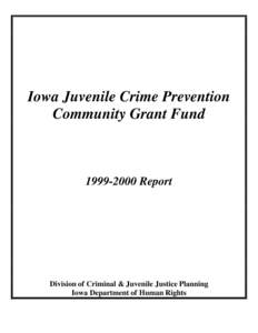 Iowa Juvenile Crime Prevention Community Grant Fund[removed]Report  Division of Criminal & Juvenile Justice Planning