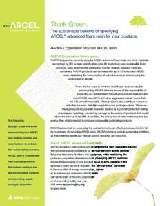 Think Green. The sustainable benefits of specifying ARCEL® advanced foam resin for your products. RADVA Corporation recycles ARCEL resin RADVA Corporation thinks green RADVA Corporation currently recycles ARCEL advanced