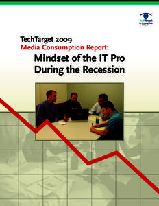 TechTarget 2009 Media Consumption Report: Mindset of the IT Pro During the Recession