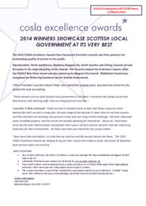 Strictly Embargoed until 23:00 hours, 13 March[removed]WINNERS SHOWCASE SCOTTISH LOCAL GOVERNMENT AT ITS VERY BEST The 2014 COSLA Excellence Awards have honoured 8 Scottish councils and their partners for
