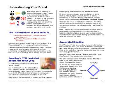 Understanding Your Brand Most people think of branding as being some external concept created by some marketing whiz that includes colors, logos and catch phrases. The reality is that branding