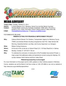 MEDIA ADVISORY Today’s Date: Tuesday, October 21, 2014 District: 5 (Santa Barbara, SLO, Monterey, Santa Cruz and San Benito Counties) Contact: Theresa Wright, Community Outreach Coordinator TAMC[removed]or