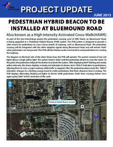 PROJECT UPDATE JUNE 2015 PEDESTRIAN HYBRID BEACON TO BE INSTALLED AT BLUEMOUND ROAD Also known as a High Intensity Activated Cross-Walk(HAWK) As part of the Zoo Interchange project the pedestrian crossing west of 99th St