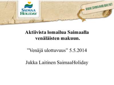 Aktiivista lomailua Saimaalla venäläisten makuun. ”Venäjä ulottuvuus” [removed]Jukka Laitinen SaimaaHoliday  In action