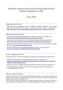 Relazione annuale della sezione Giovani della Società Italiana di Statistica (y-SIS) Anno 2016 Organizzazione di eventi • ySIS Lunch Seminar @SIS2016: HOW TO WRITE A PAPER TUTORIAL. Lunch seminar