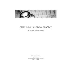 START & RUN A MEDICAL PRACTICE DR. MICHAEL CLIFFORD FABIAN Self-Counsel Press (a division of) International Self-Counsel Press Ltd.